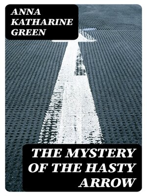 cover image of The Mystery of the Hasty Arrow